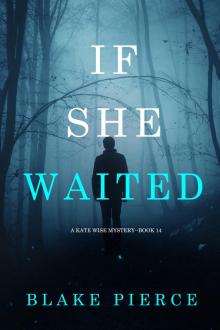 IF SHE WAITED IF SHE WAITED