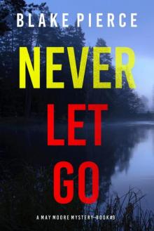 Never Let Go (A May Moore Suspense Thriller—Book 9)