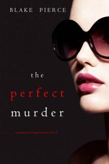 The Perfect Murder (A Jessie Hunt Psychological Suspense Thriller—Book Twenty-One) The Perfect Murder (A Jessie Hunt Psychological Suspense Thriller—Book Twenty-One)