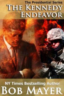 The Kennedy Endeavor (Presidential Series Book 2)