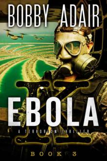 Ebola K: A Terrorism Thriller: Book 3 Ebola K: A Terrorism Thriller: Book 3