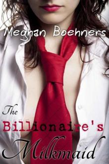 The Billionaire's Milkmaid (BBW Lactation Erotic Romance) The Billionaire's Milkmaid (BBW Lactation Erotic Romance)