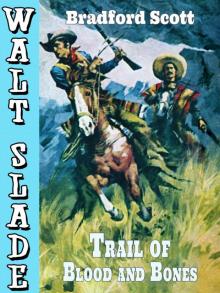 Trail of Blood and Bones: A Walt Slade Western Trail of Blood and Bones: A Walt Slade Western