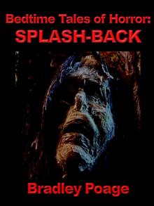 Bedtime Tales of Horror: Splash-back Bedtime Tales of Horror: Splash-back
