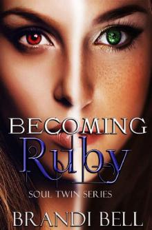 Becoming Ruby (Soul Twins Series Book 1) Becoming Ruby (Soul Twins Series Book 1)
