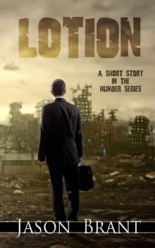 The Hunger (Short Story): Lotion The Hunger (Short Story): Lotion
