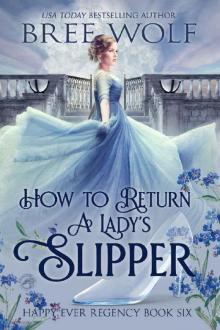 How to Return a Lady's Slipper (Happy Ever Regency Book 6) How to Return a Lady's Slipper (Happy Ever Regency Book 6)