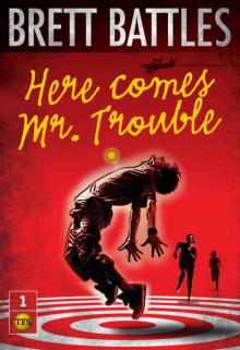Here Comes Mr. Trouble (The Trouble Family Chronicles)