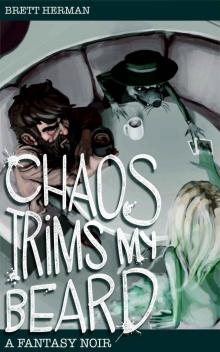 Chaos Trims My Beard: A Fantasy Noir