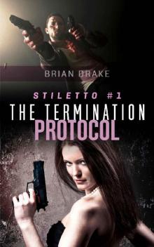 Stiletto #1: The Termination Protocol: Book One of the Scott Stiletto Thriller Series Stiletto #1: The Termination Protocol: Book One of the Scott Stiletto Thriller Series
