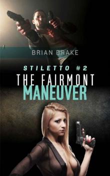 Stiletto #2: The Fairmont Maneuver: Book Two of the Scott Stiletto Thriller Series