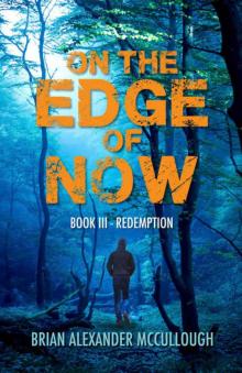 On the Edge of Now: Book III - Redemption On the Edge of Now: Book III - Redemption