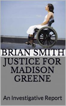 JUSTICE FOR MADISON GREENE: An Investigative Report JUSTICE FOR MADISON GREENE: An Investigative Report