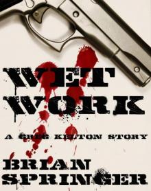 Wet Work - A Greg Kelton Short Story Wet Work - A Greg Kelton Short Story
