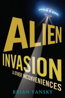 Alien Invasion and Other Inconveniences Alien Invasion and Other Inconveniences