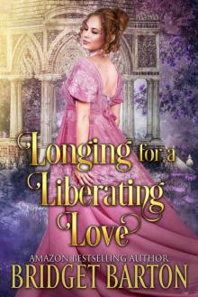 Longing for a Liberating Love: A Historical Regency Romance Book Longing for a Liberating Love: A Historical Regency Romance Book