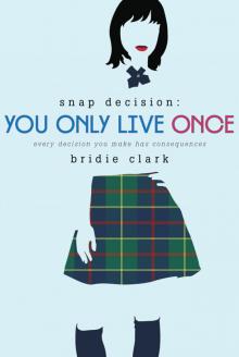 You Only Live Once: Every Decision You Make Has Consequences