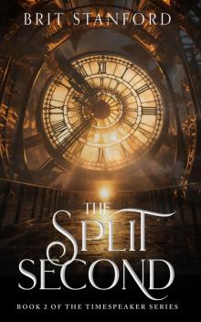 The Split Second (Timespeaker Series Book 2)
