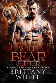Captivated By Wild Bear Shifter: An Enemies to Lovers Paranormal Romance