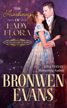 The Awakening Of Lady Flora: A Regency Second Chances Novella (The Bachelorette Series Book 1) The Awakening Of Lady Flora: A Regency Second Chances Novella (The Bachelorette Series Book 1)