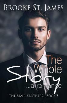The Whole Story: A Romance (The Blair Brothers Book 3) The Whole Story: A Romance (The Blair Brothers Book 3)