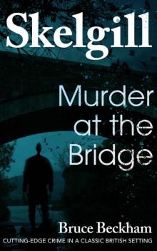 Murder at the Bridge (Detective Inspector Skelgill Investigates Book 20)