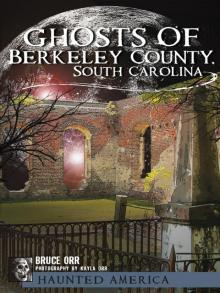 Ghosts of Berkeley County, South Carolina Ghosts of Berkeley County, South Carolina
