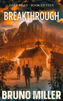 Breakthrough: A Post-Apocalyptic EMP Survival series (Dark Road Book 15)