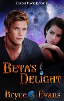 Beta’s Delight: Dixon Pack Book 2 Beta’s Delight: Dixon Pack Book 2
