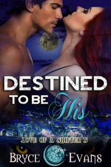 Destined to be His (Love of a Shifter Book 5) Destined to be His (Love of a Shifter Book 5)