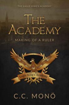 The Academy: Making of a Ruler (The Eagle King's Academy Book 1)