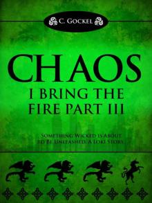 I Bring the Fire Part III: Chaos I Bring the Fire Part III: Chaos