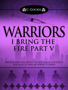 I Bring the Fire Part V: Warriors