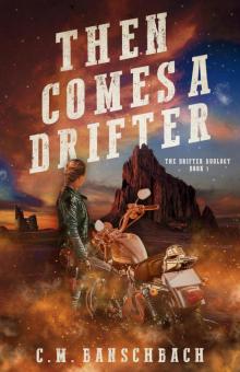 Then Comes a Drifter Then Comes a Drifter