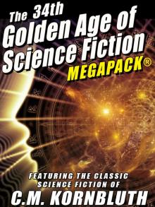 The 34th Golden Age of Science Fiction: C.M. Kornbluth The 34th Golden Age of Science Fiction: C.M. Kornbluth