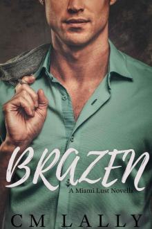Brazen (A Miami Lust Novella Book 1) Brazen (A Miami Lust Novella Book 1)