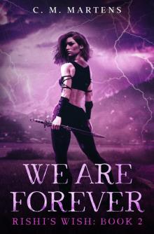 We Are Forever (Rishi's Wish Book 2)