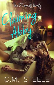 Claiming Abby (The O'Connell Family Book 3) Claiming Abby (The O'Connell Family Book 3)