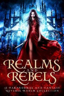 Realms and Rebels: A Paranormal and Fantasy Reverse Harem Collection Realms and Rebels: A Paranormal and Fantasy Reverse Harem Collection