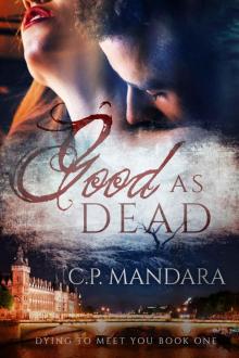 Good As Dead (Dying To Meet You Book 1)