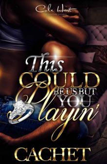 This Could Be Us But You Playin' This Could Be Us But You Playin'