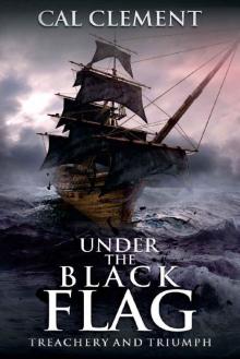 Under the Black Flag (Treachery And Triumph Book 4) Under the Black Flag (Treachery And Triumph Book 4)