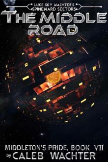 The Middle Road (Spineward Sectors: Middleton's Pride Book 7) The Middle Road (Spineward Sectors: Middleton's Pride Book 7)