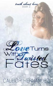 Love Turns With Twisted Fates (Truth About Love Book 2)