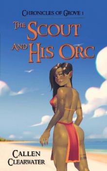 The Scout and His Orc: A Fantasy Harem Adventure with LitRPG Elements The Scout and His Orc: A Fantasy Harem Adventure with LitRPG Elements