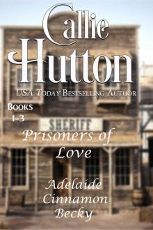 Prisoners of Love Books 1-3: Adelaide Cinnamon Becky Prisoners of Love Books 1-3: Adelaide Cinnamon Becky