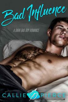 BAD INFLUENCE: A Dark Bad Boy Romance