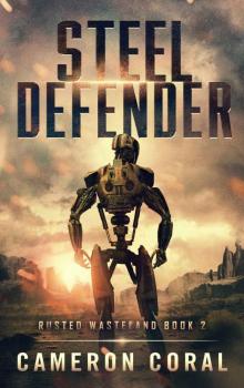 Steel Defender (Rusted Wasteland Book 2) Steel Defender (Rusted Wasteland Book 2)