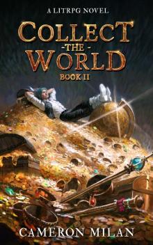 Collect the World (A LitRPG Adventure, Book 2) Collect the World (A LitRPG Adventure, Book 2)