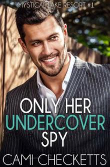 Only Her Undercover Spy Only Her Undercover Spy